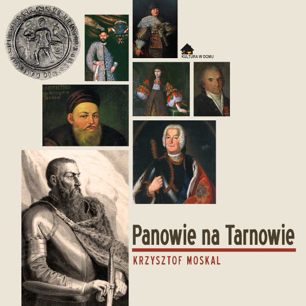 W dolnym prawym rogu napis: "Panowie na Tarnowie" Krzysztof Moskal. Powyżej kolaż zdjęć przedstawiających portrety opisywanych osób. W lewym dolnym rogu większa od pozostałych postać hetmana Jana Tarnowskiego, w lewym górnym - pieczęć miasta z wizerunkiem Spycimira