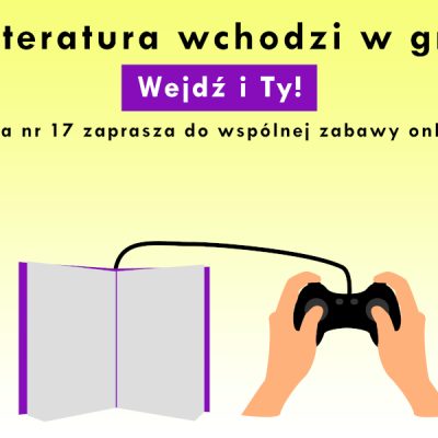 Na górze napis Literatura wchodzi w grę. Wejdź i Ty! Filia nr 17 zaprasza do wspólnej zabawy online. Pod spodem książka połaczona przewodem z trzymanym w dłoniach joystickiem.